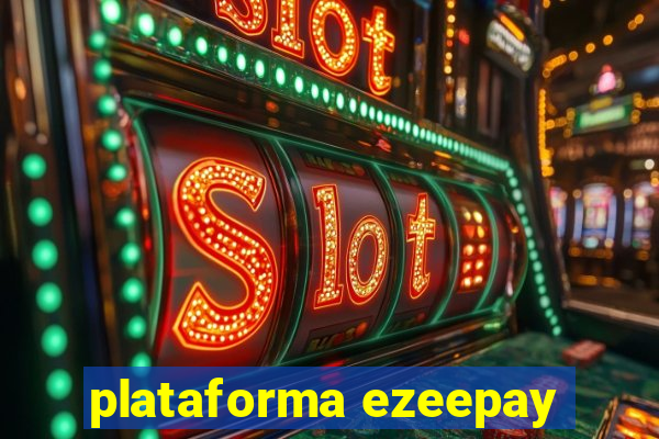 plataforma ezeepay